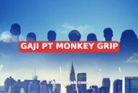 GAJI PT MONKEY GRIP