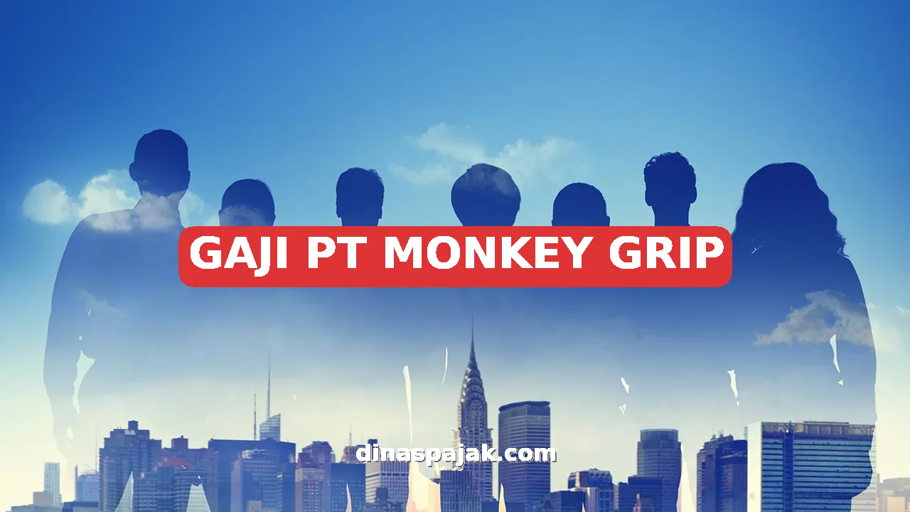GAJI PT MONKEY GRIP