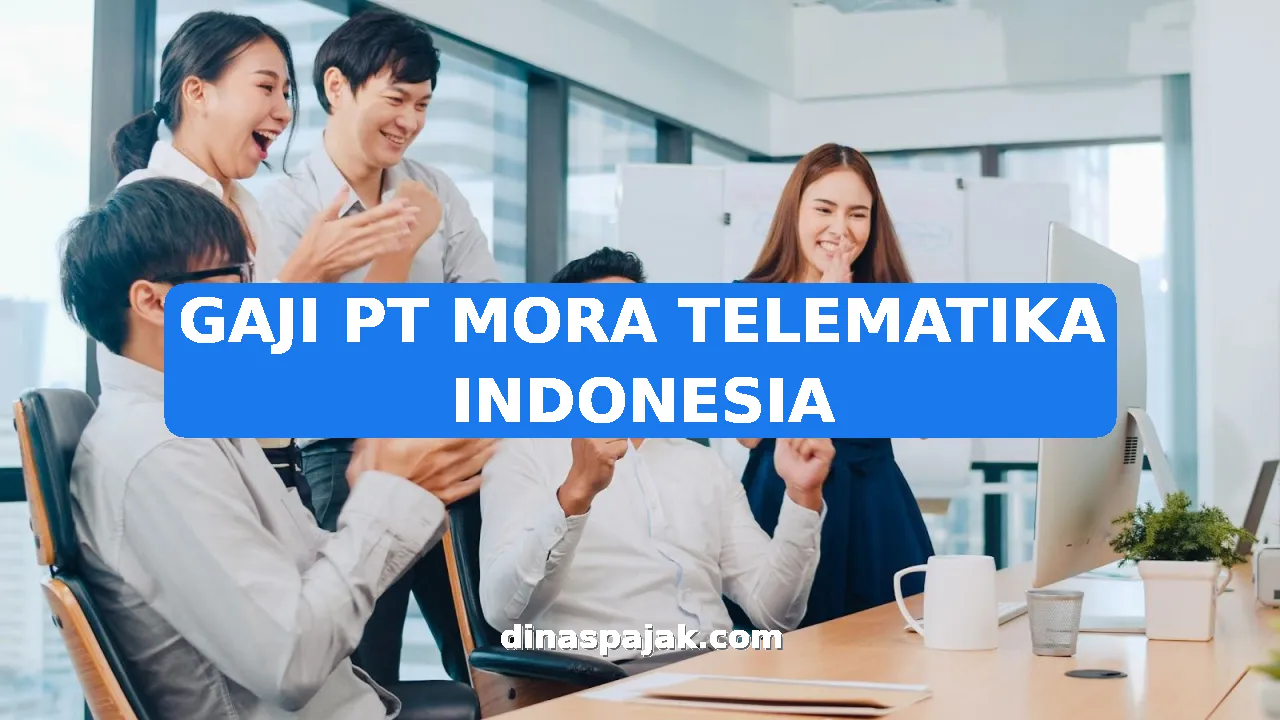 GAJI PT MORA TELEMATIKA INDONESIA