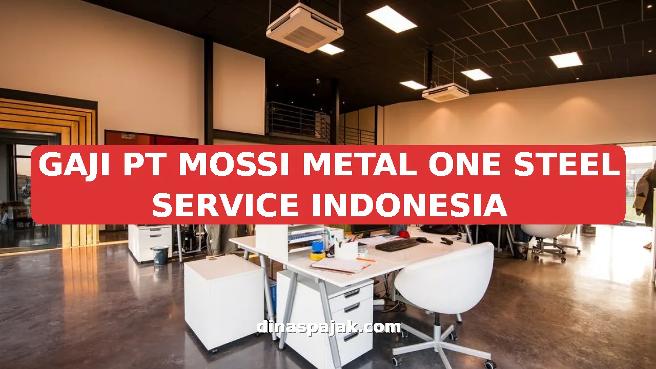 GAJI PT MOSSI METAL ONE STEEL SERVICE INDONESIA