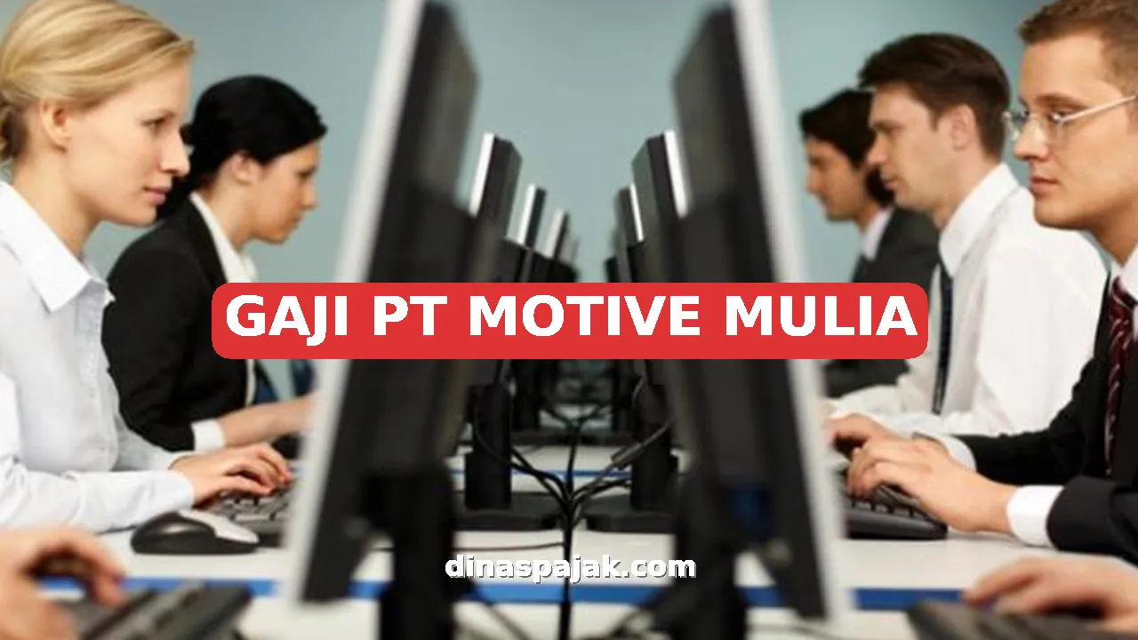 GAJI PT MOTIVE MULIA