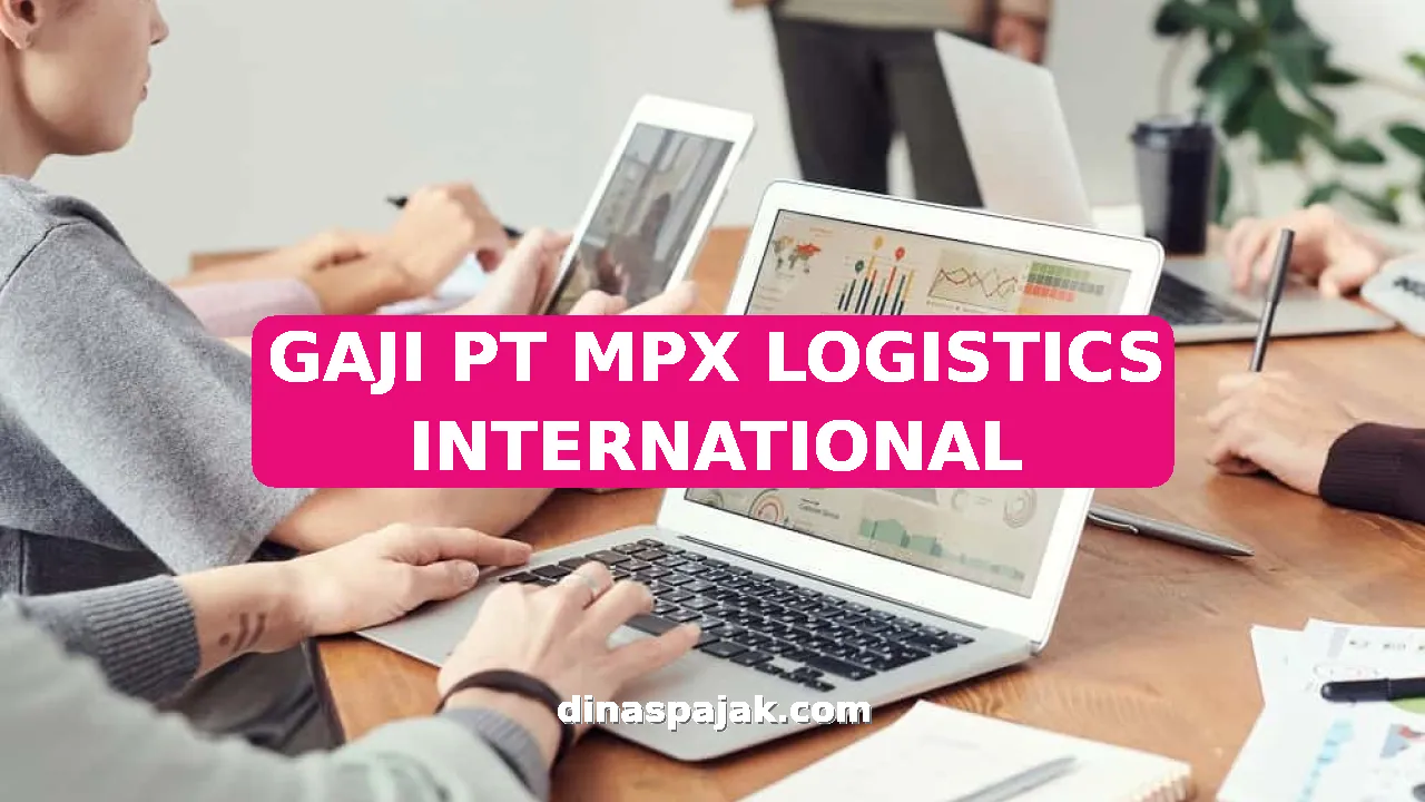 GAJI PT MPX LOGISTICS INTERNATIONAL