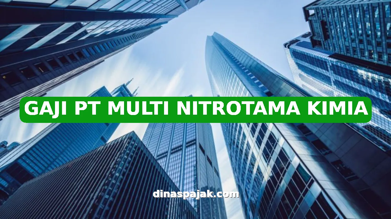 GAJI PT MULTI NITROTAMA KIMIA