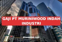 GAJI PT MURINIWOOD INDAH INDUSTRI