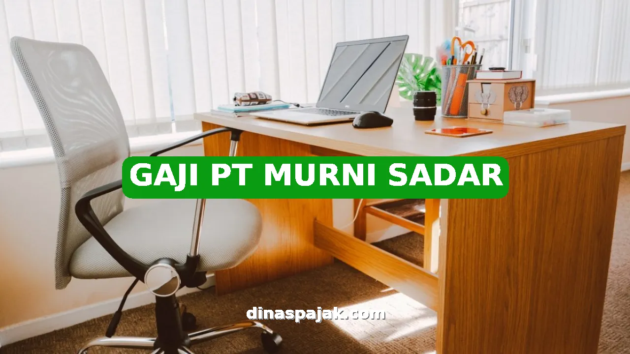 GAJI PT MURNI SADAR