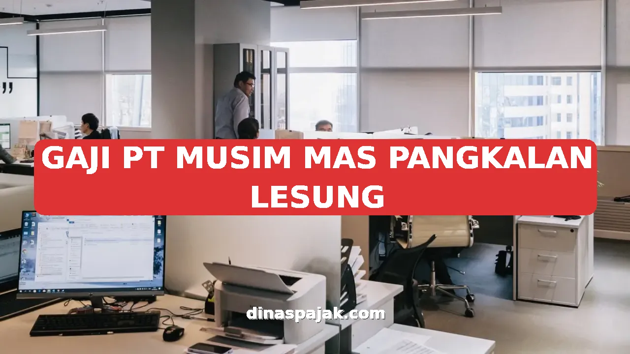 GAJI PT MUSIM MAS PANGKALAN LESUNG