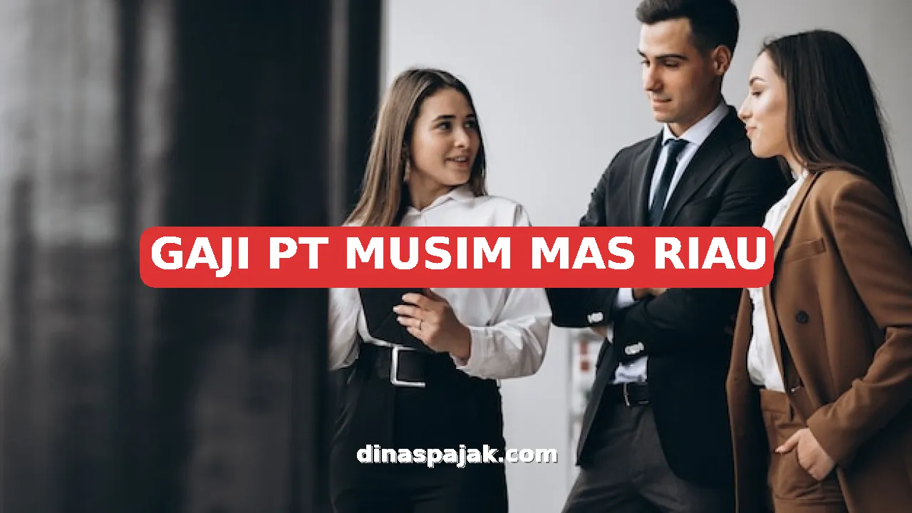 GAJI PT MUSIM MAS RIAU