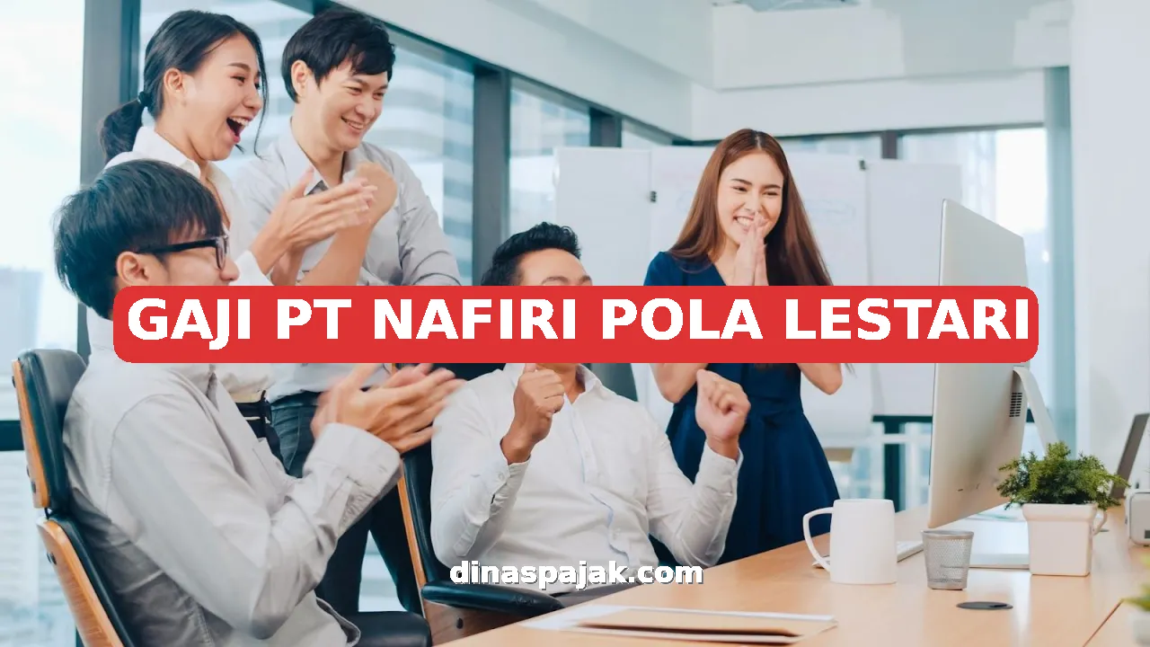 GAJI PT NAFIRI POLA LESTARI
