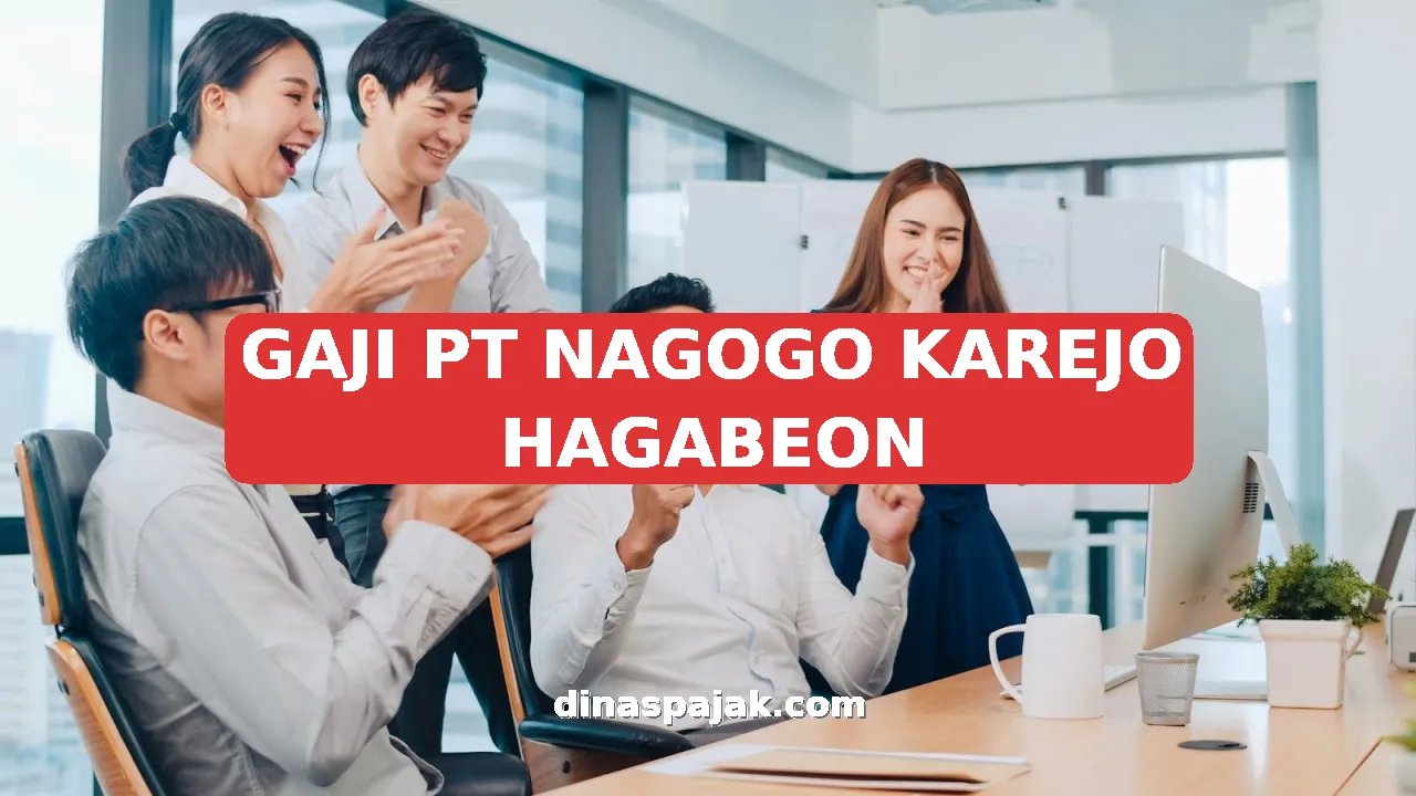 GAJI PT NAGOGO KAREJO HAGABEON