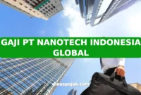 GAJI PT NANOTECH INDONESIA GLOBAL
