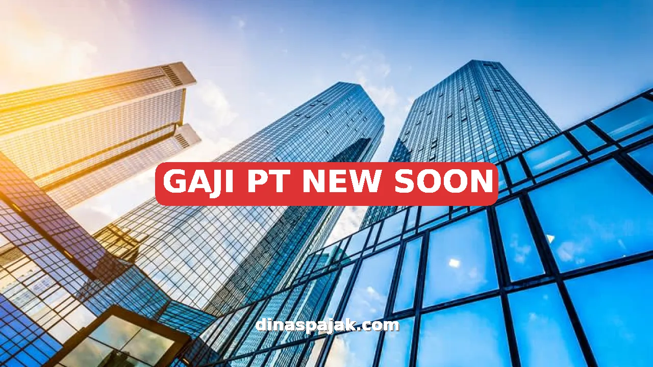 GAJI PT NEW SOON