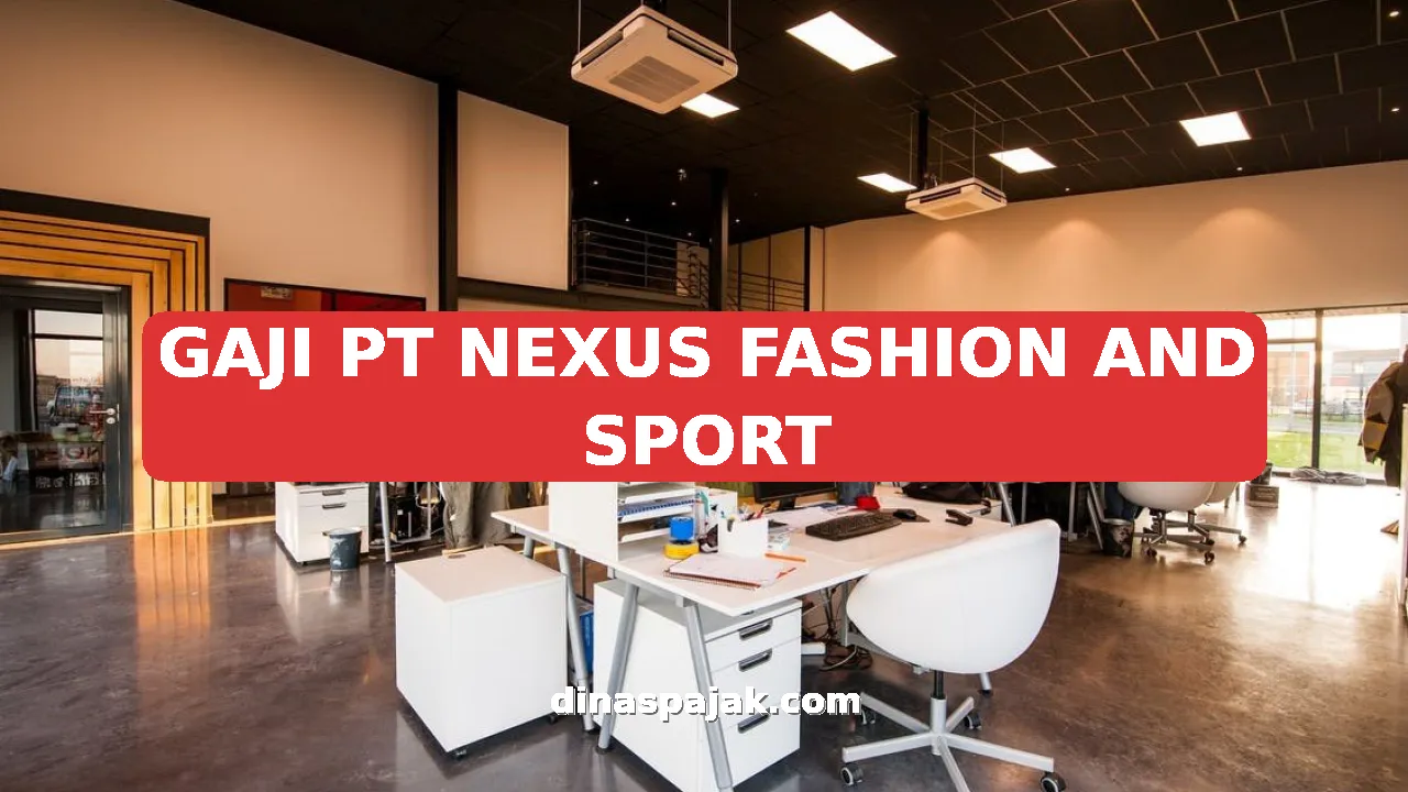 GAJI PT NEXUS FASHION AND SPORT