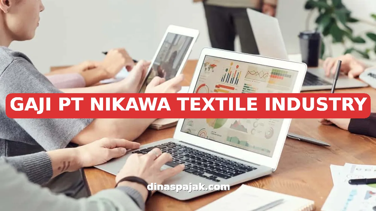 GAJI PT NIKAWA TEXTILE INDUSTRY