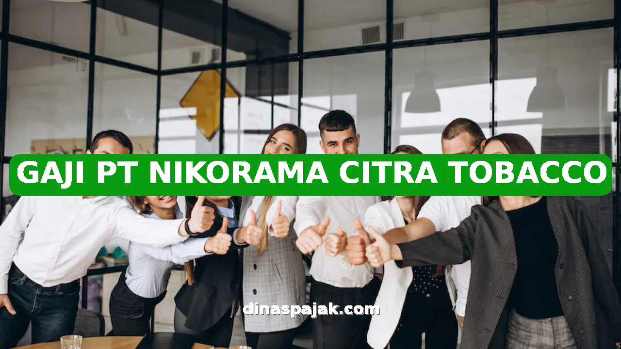 GAJI PT NIKORAMA CITRA TOBACCO