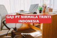 GAJI PT NIRMALA TRINTI INDONESIA