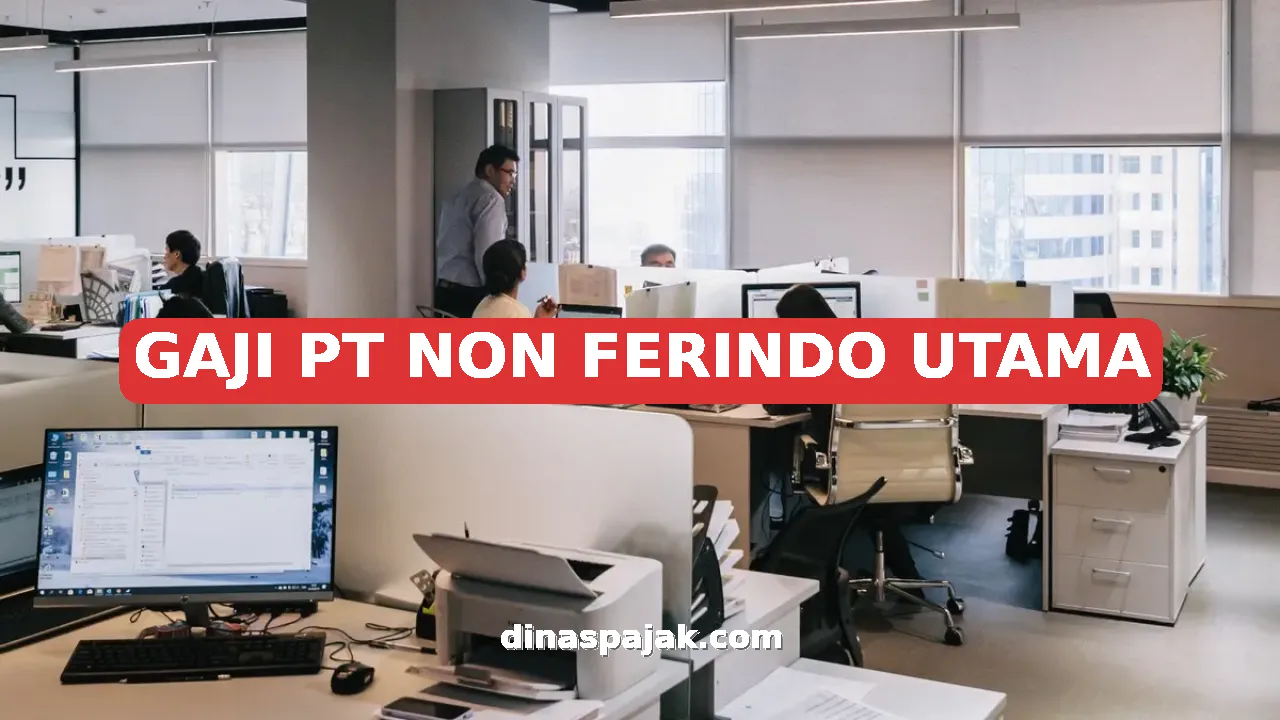 GAJI PT NON FERINDO UTAMA