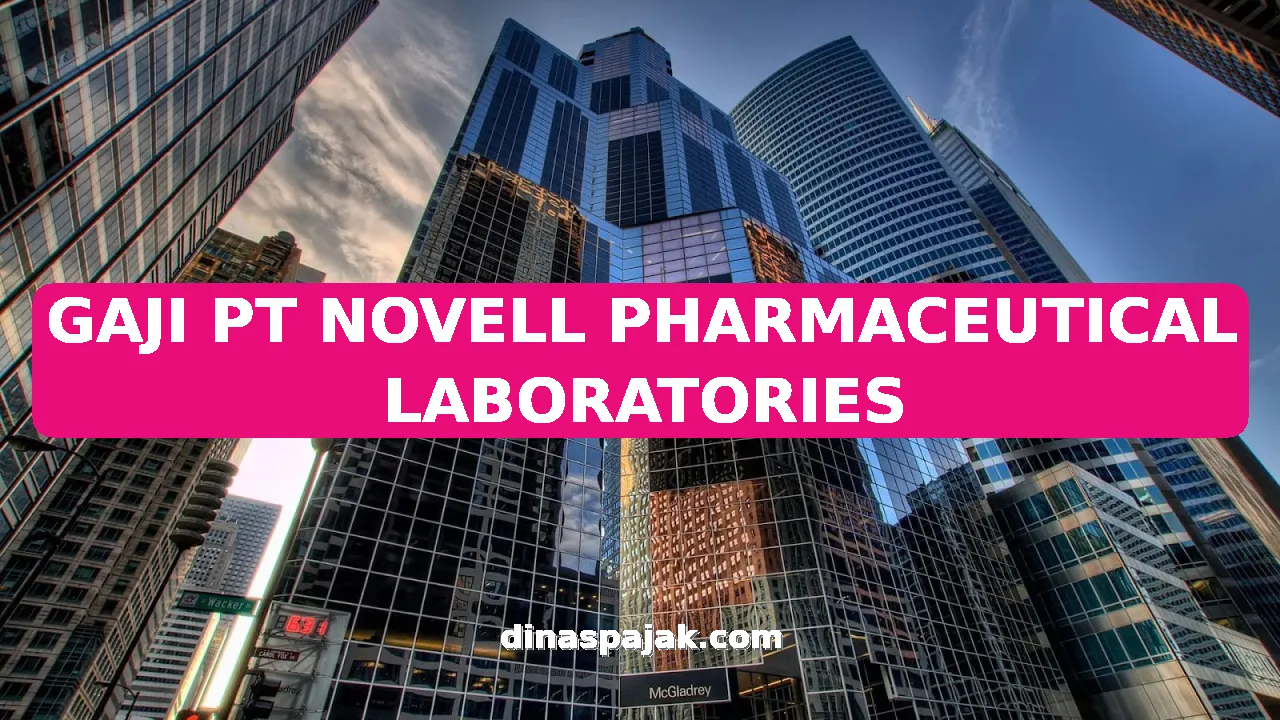 GAJI PT NOVELL PHARMACEUTICAL LABORATORIES