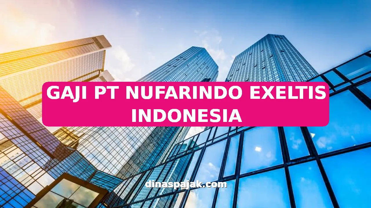 GAJI PT NUFARINDO EXELTIS INDONESIA