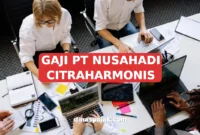GAJI PT NUSAHADI CITRAHARMONIS