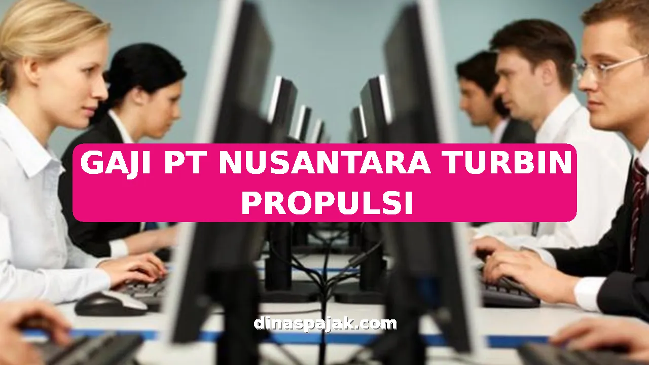 GAJI PT NUSANTARA TURBIN PROPULSI
