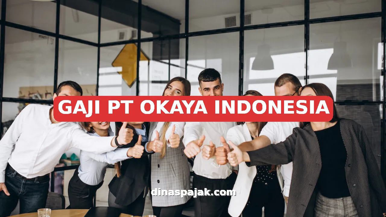 GAJI PT OKAYA INDONESIA