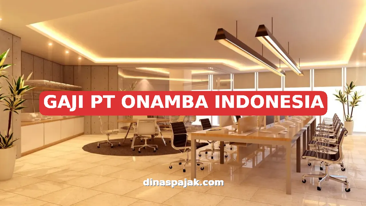 GAJI PT ONAMBA INDONESIA
