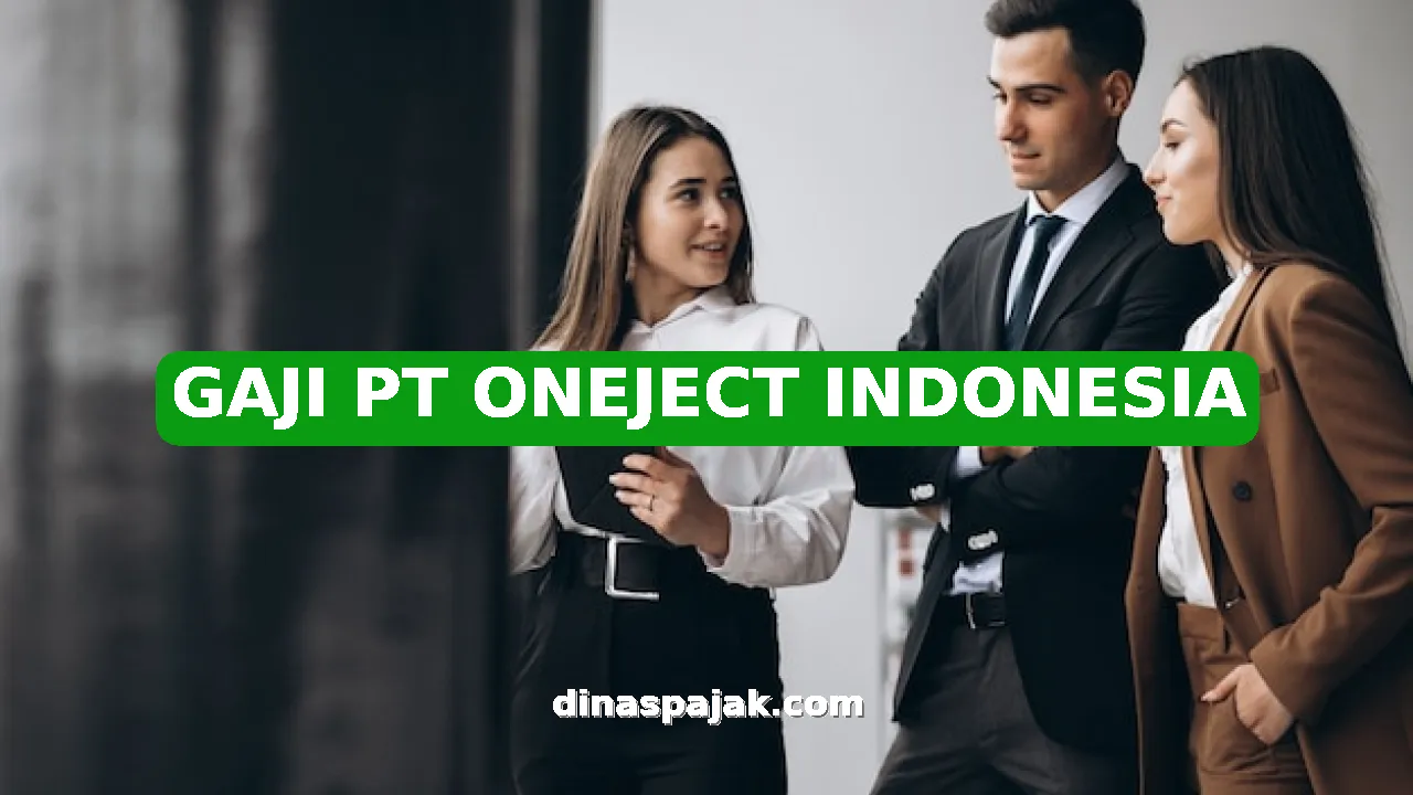GAJI PT ONEJECT INDONESIA