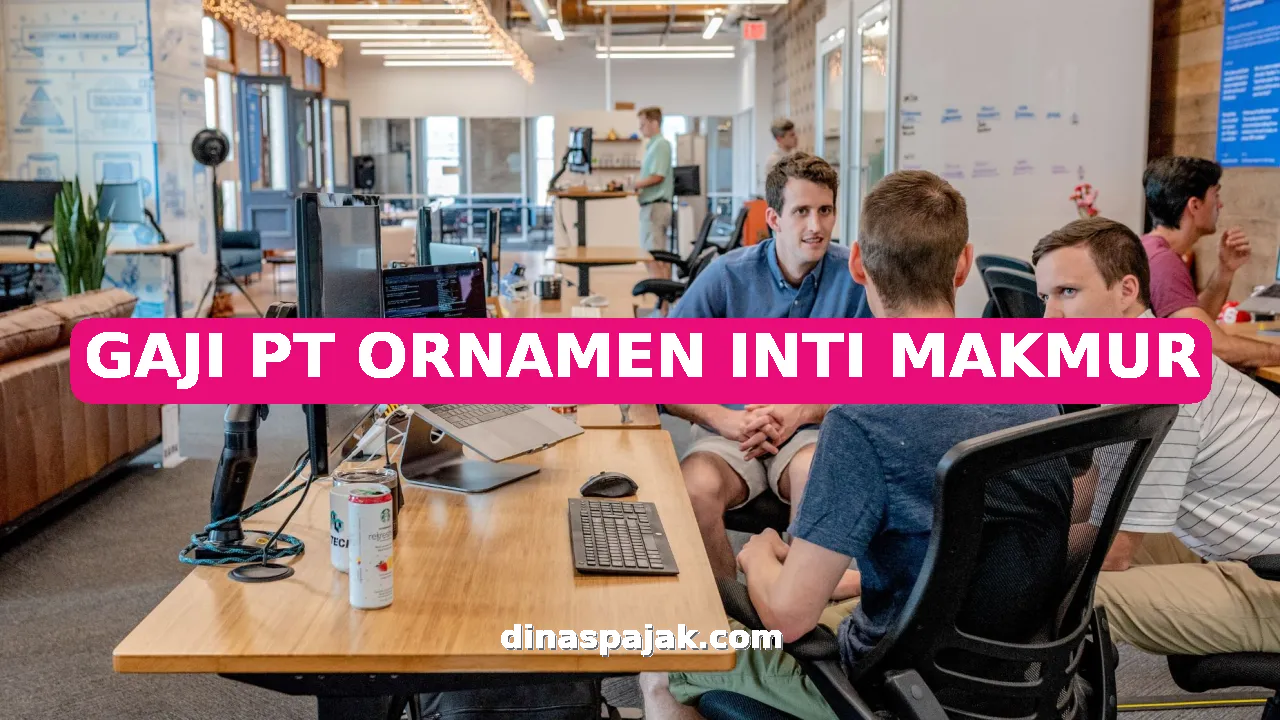 GAJI PT ORNAMEN INTI MAKMUR