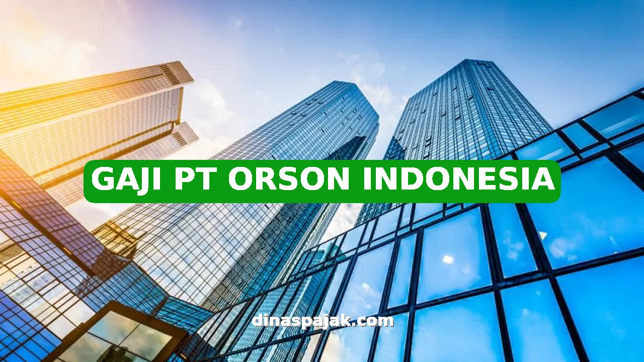 GAJI PT ORSON INDONESIA