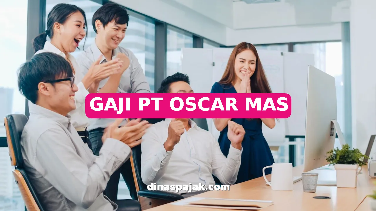 GAJI PT OSCAR MAS