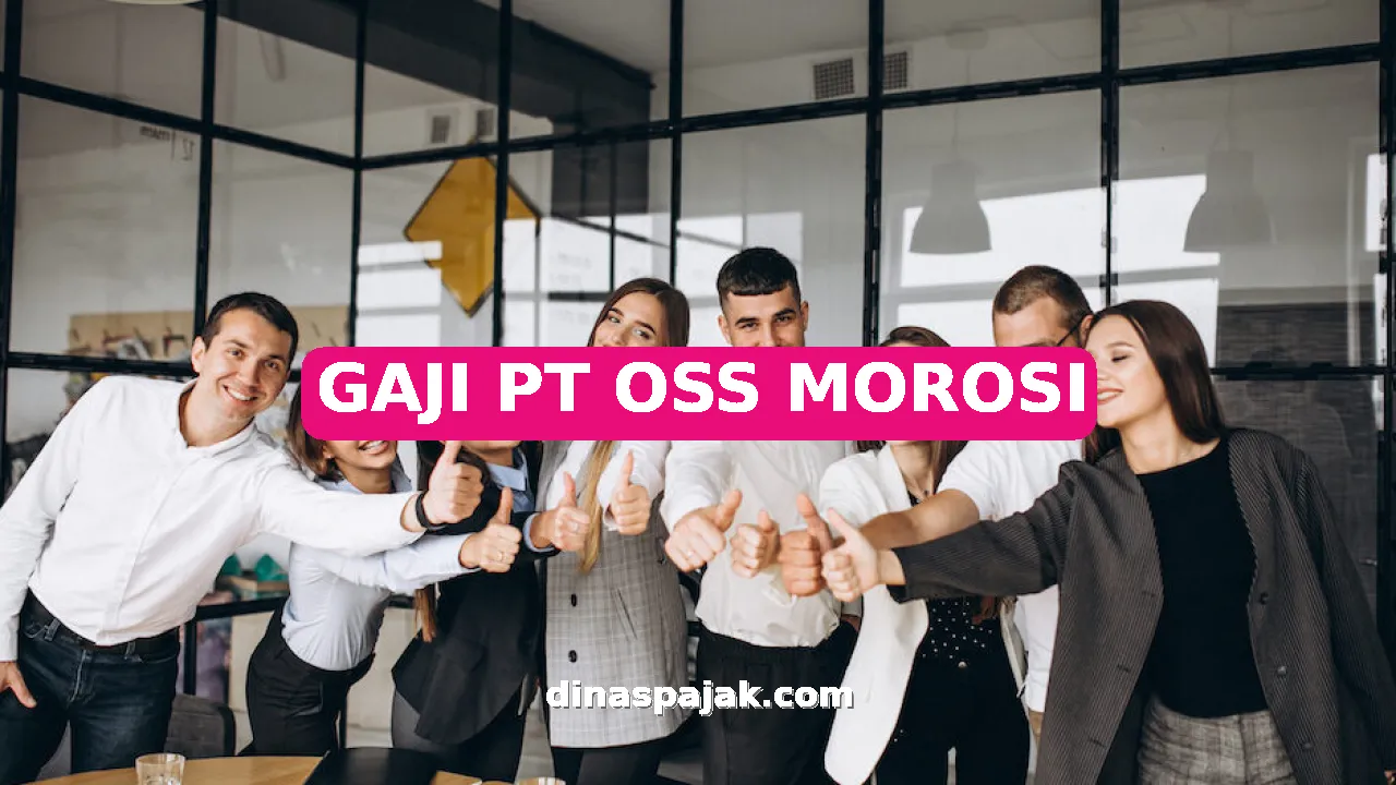 GAJI PT OSS MOROSI