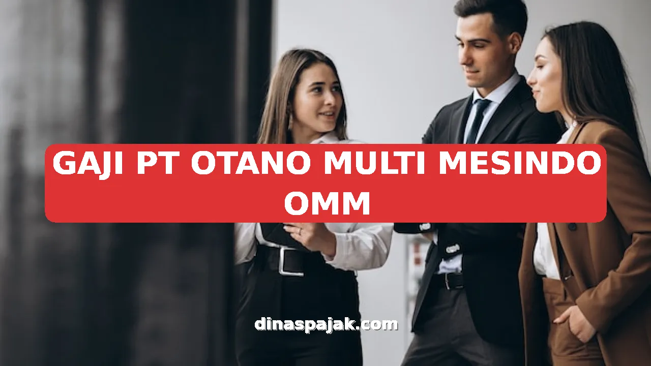 GAJI PT OTANO MULTI MESINDO OMM