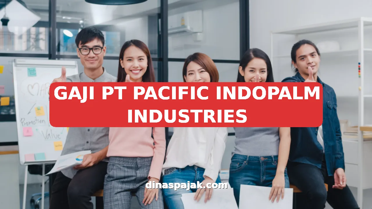 GAJI PT PACIFIC INDOPALM INDUSTRIES