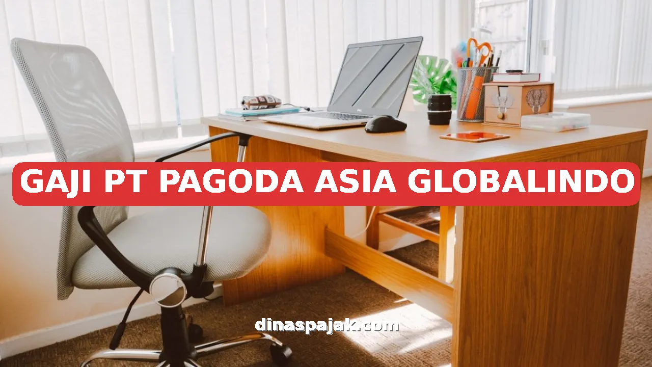 GAJI PT PAGODA ASIA GLOBALINDO