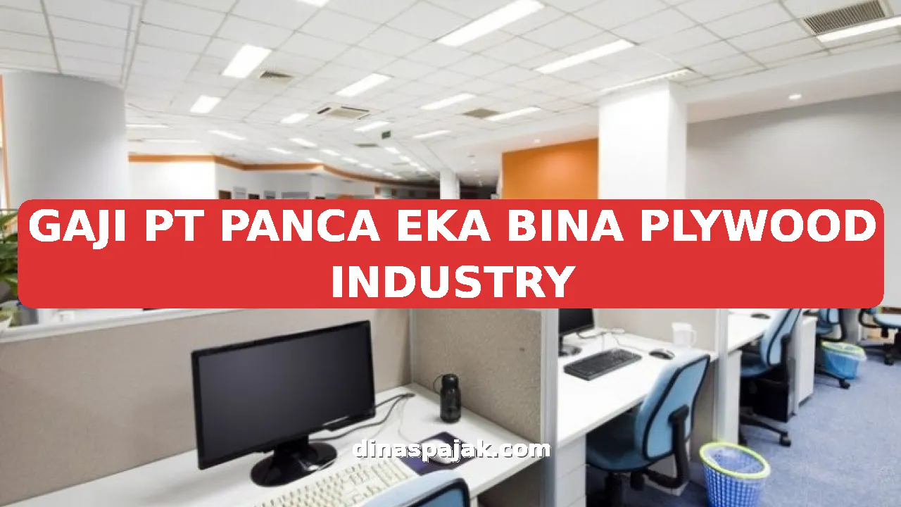 GAJI PT PANCA EKA BINA PLYWOOD INDUSTRY