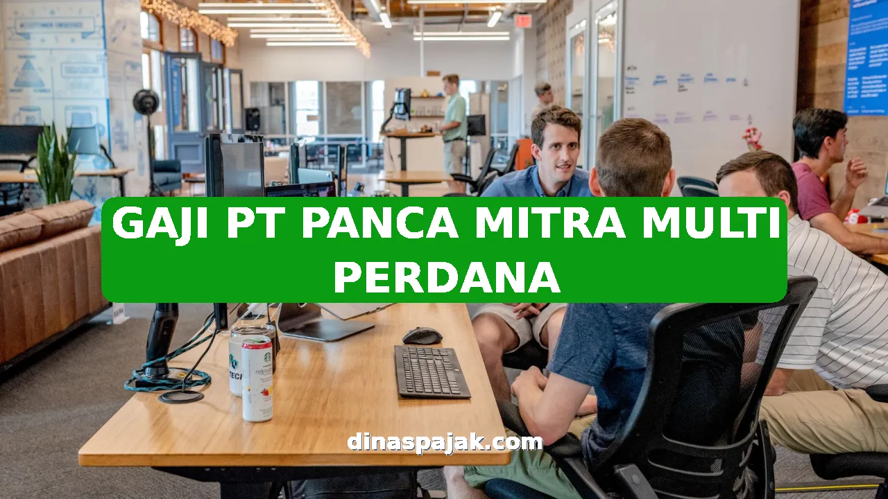 GAJI PT PANCA MITRA MULTI PERDANA