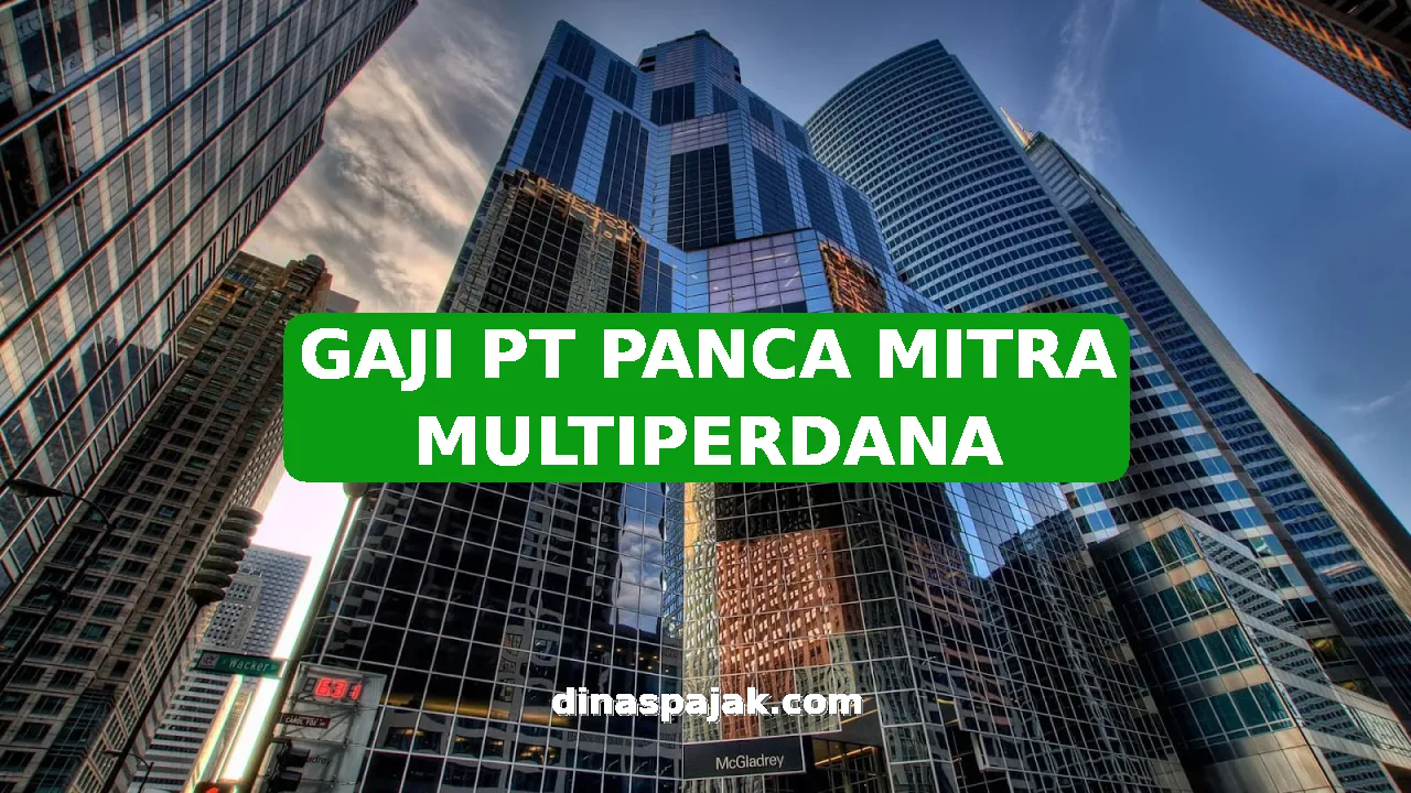 GAJI PT PANCA MITRA MULTIPERDANA