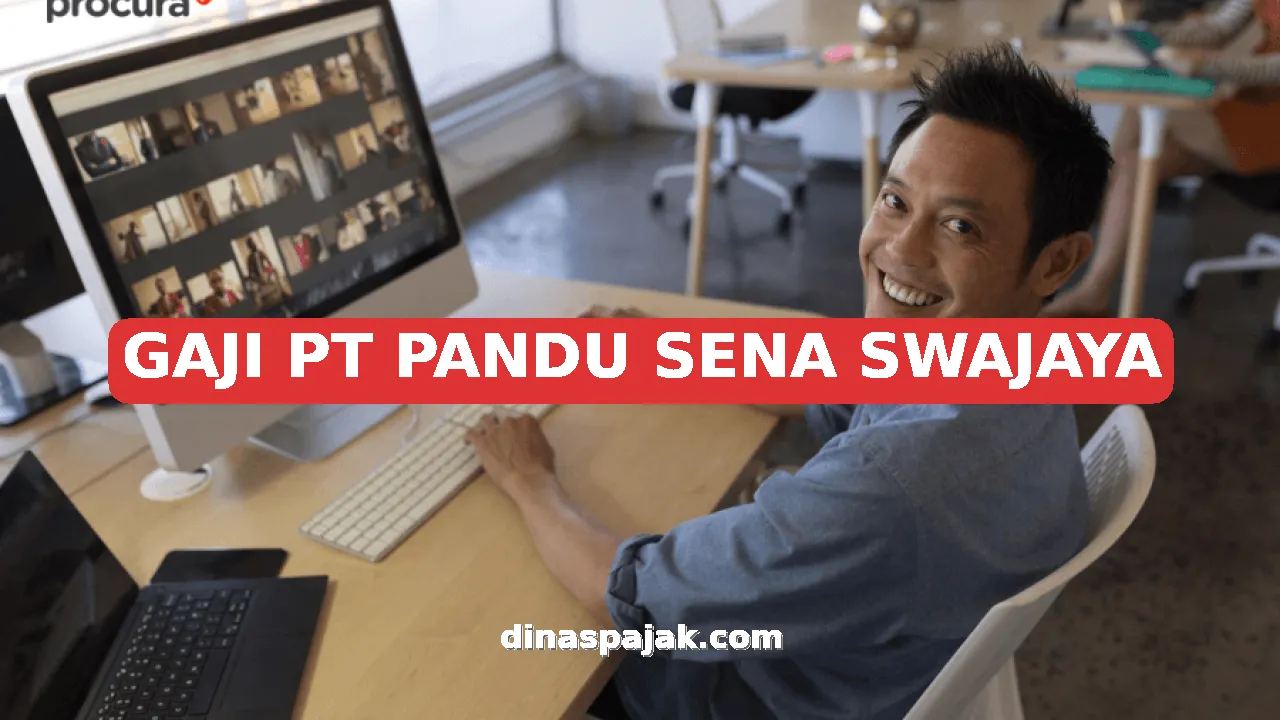 GAJI PT PANDU SENA SWAJAYA