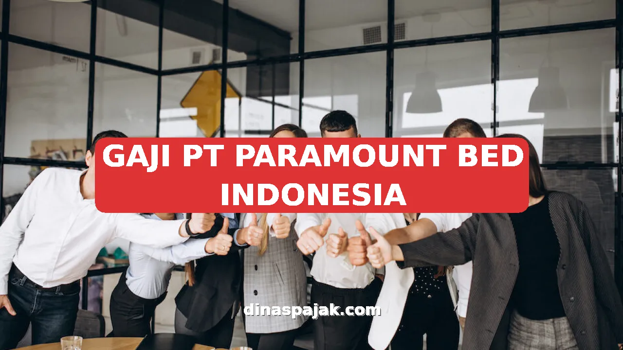 GAJI PT PARAMOUNT BED INDONESIA