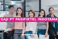 GAJI PT PASIFIKTEL INDOTAMA