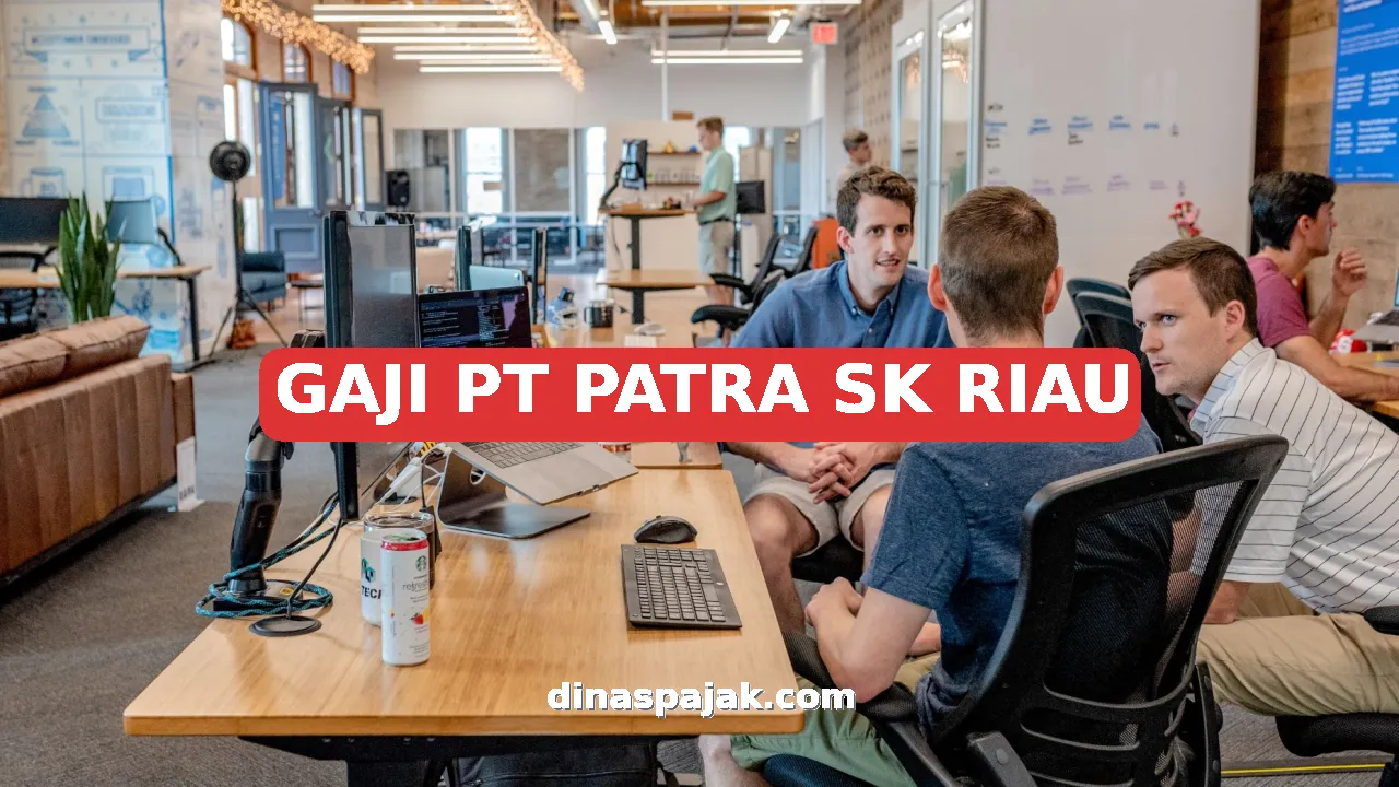 GAJI PT PATRA SK RIAU