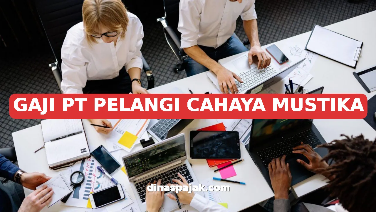GAJI PT PELANGI CAHAYA MUSTIKA