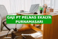 GAJI PT PELNAS EKALYA PURNAMASARI