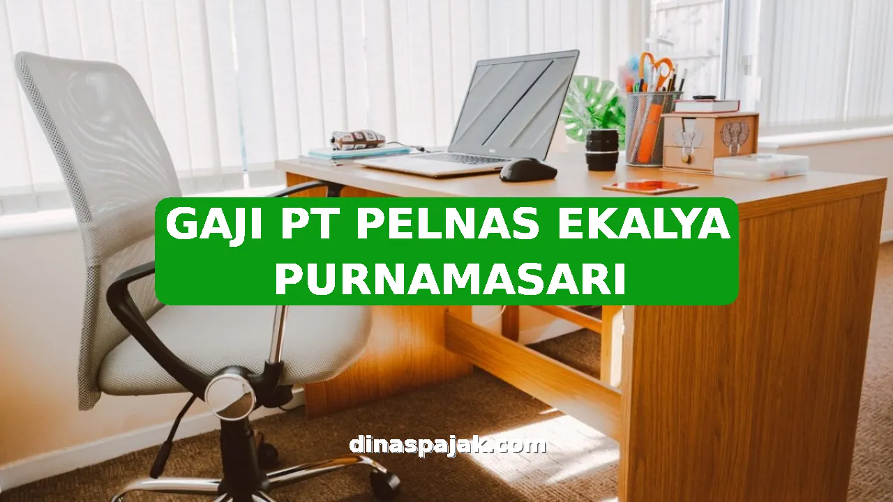 GAJI PT PELNAS EKALYA PURNAMASARI