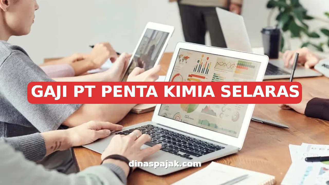 GAJI PT PENTA KIMIA SELARAS