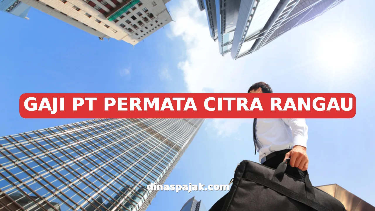 GAJI PT PERMATA CITRA RANGAU