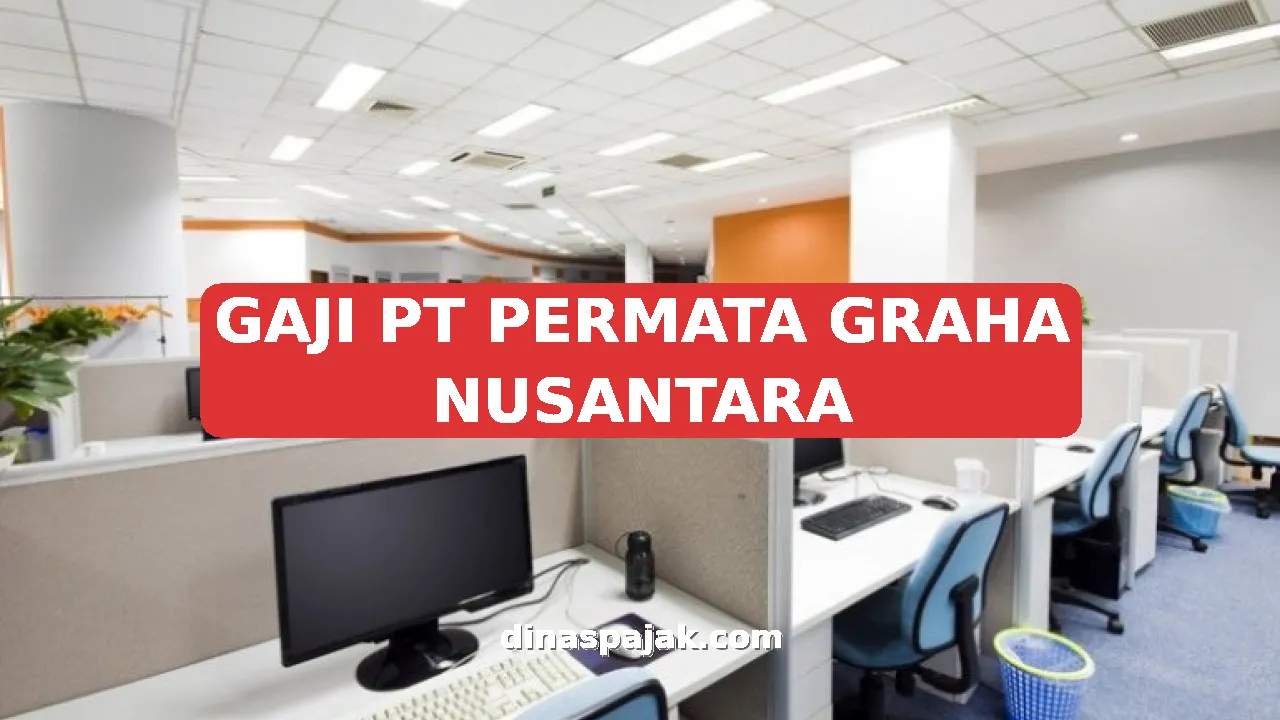 GAJI PT PERMATA GRAHA NUSANTARA