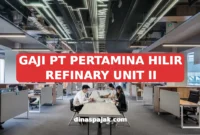GAJI PT PERTAMINA HILIR REFINARY UNIT II