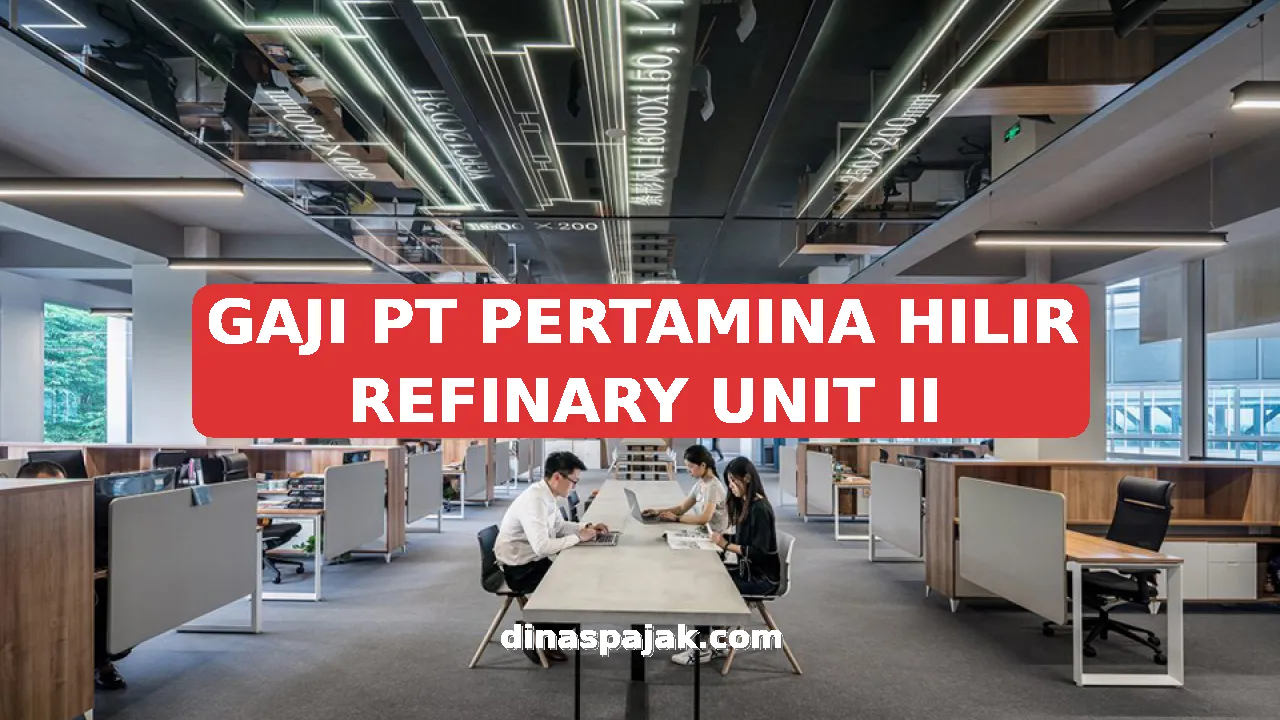 GAJI PT PERTAMINA HILIR REFINARY UNIT II