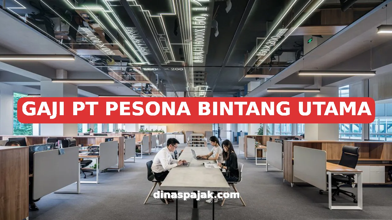GAJI PT PESONA BINTANG UTAMA